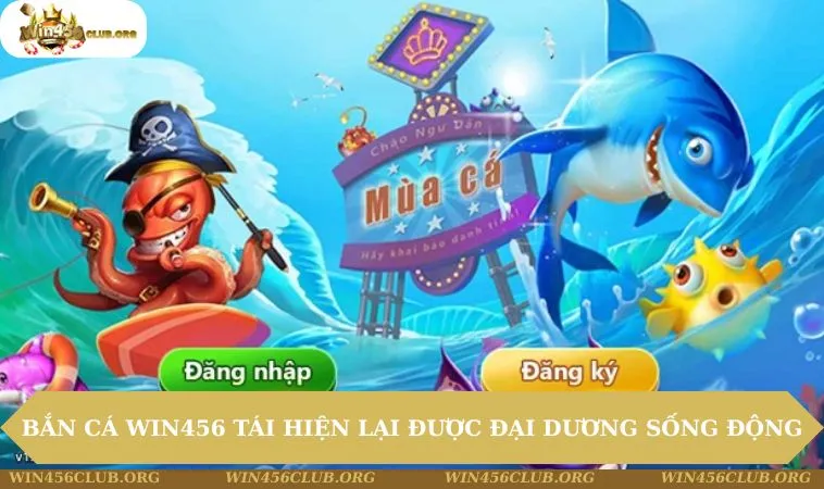 Bắn Cá WIN456 270 Bắn cá WIN456 tái hiện lại được đại dương sống động