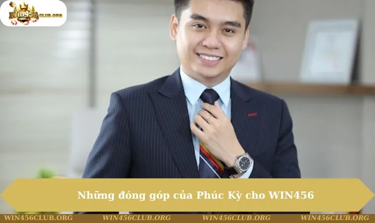 Những đóng góp của Phúc Kỳ cho WIN456